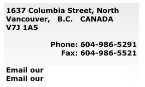 1637 Columbia Street, North Vancouver, B.C. CANADA V7J 1A5 Phone: 604-986-5291 Fax: 604-986-5521 Email our Parts and Sales Desk Email our Service Department