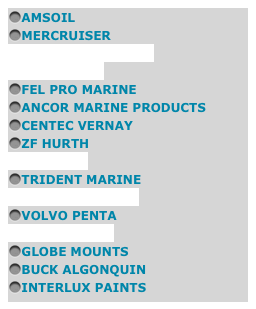 AMSOIL MERCRUISER SHERWOOD PUMPS AQUA DRIVE FEL PRO MARINE ANCOR MARINE GRADE PRODUCTS CENTEC VERNAY ZF HURTH MAGSTAR TRIDENT MARINE JOHNSON PUMPS VOLVO PENTA DRIVE SAVER GLOBE MOUNTS BUCK ALGONQUIN INTERLUX PAINTS
